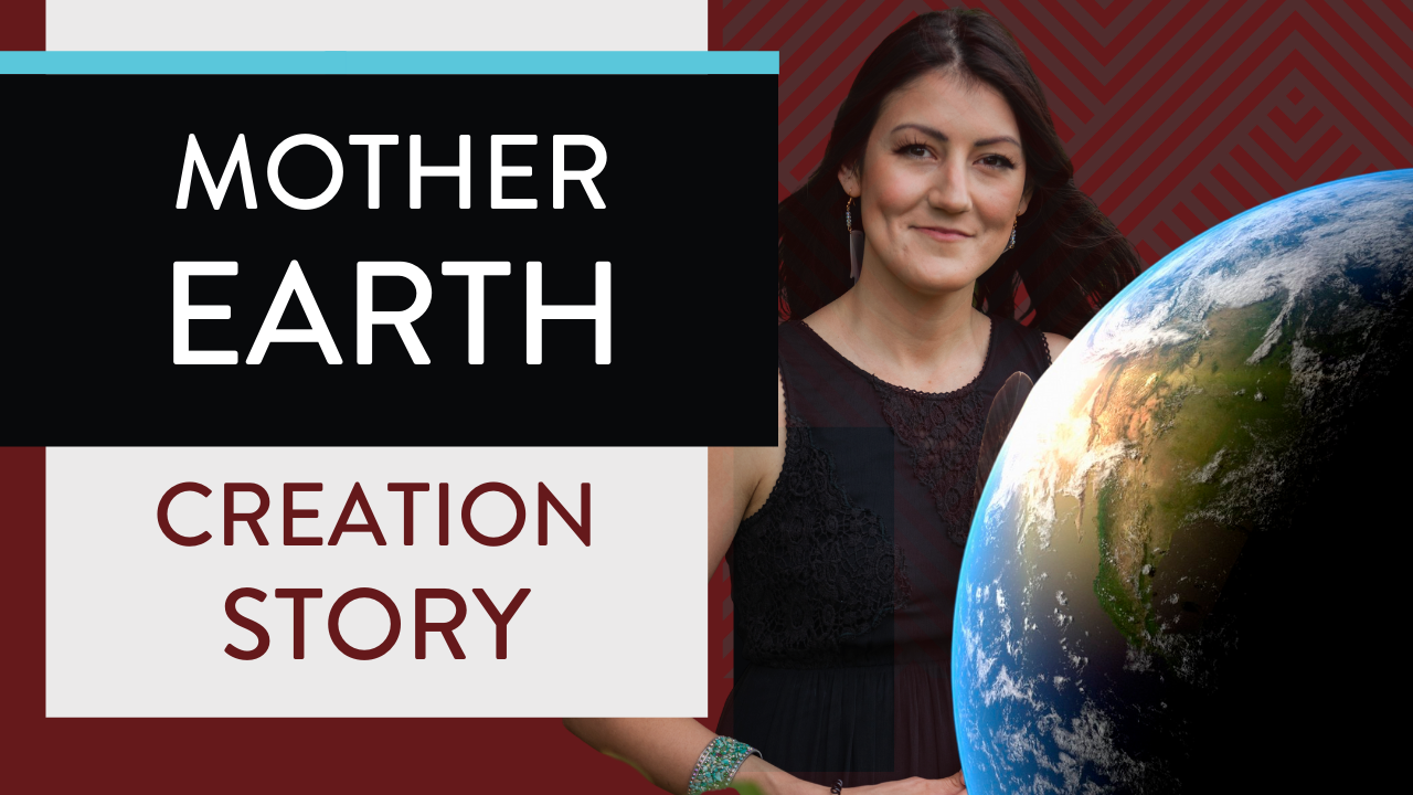 CREATION STORY (Mother Earth native TEACHING)