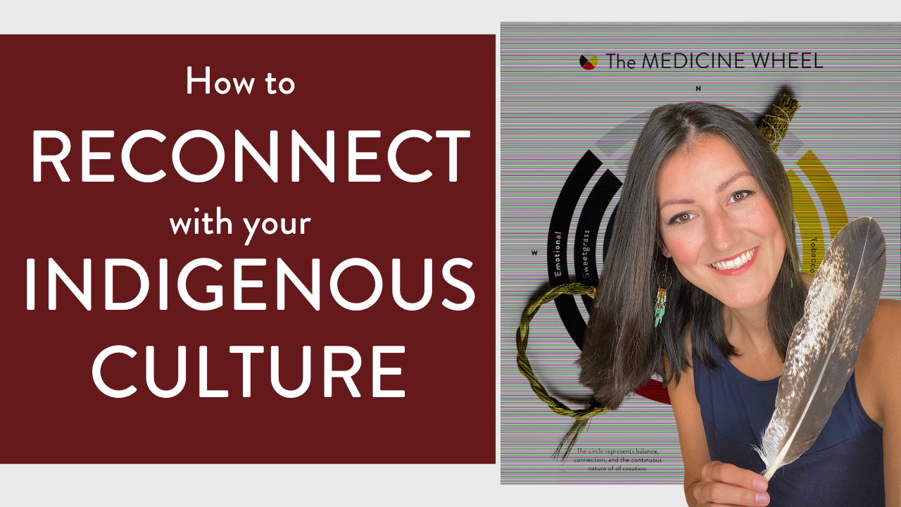 How to Reconnect with Your Indigenous Cultural Roots