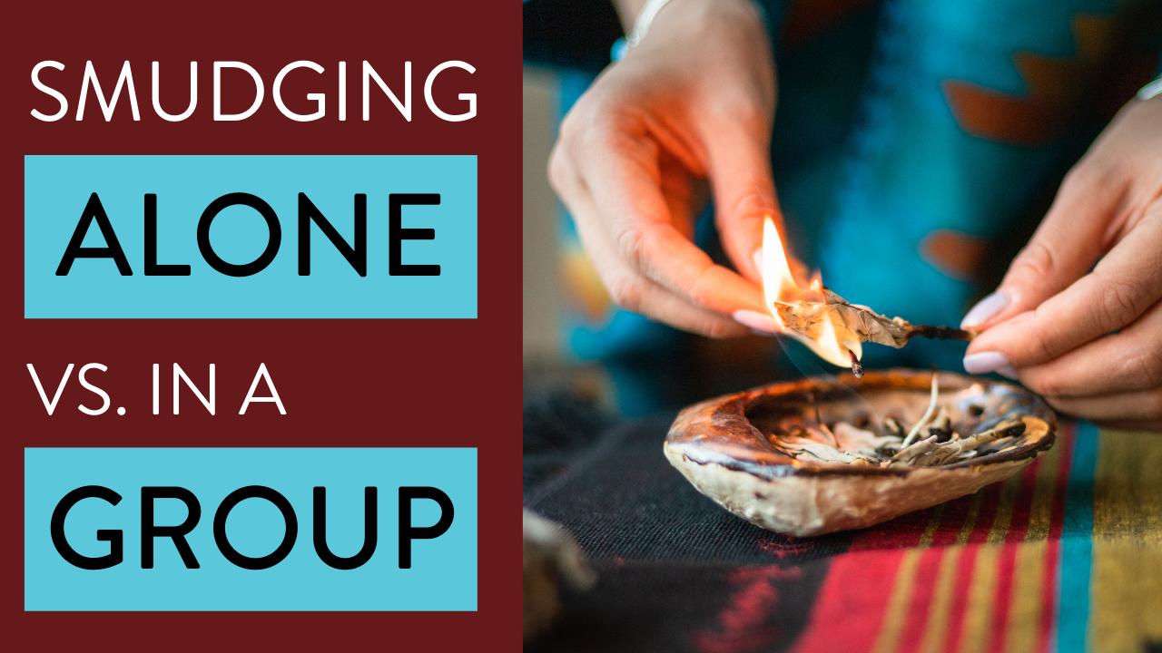 Reasons for Smudging Alone vs In a Group