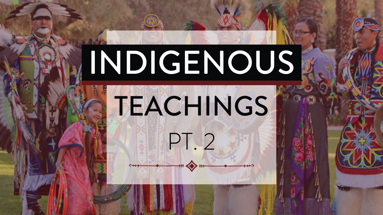 INDIGENOUS Teachings (How are Indigenous Teachings are taught)