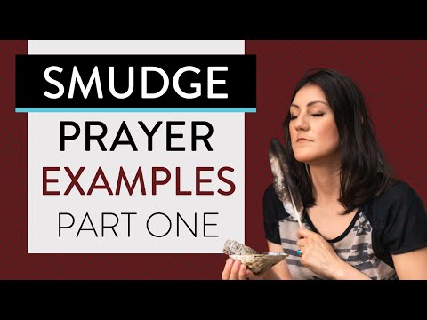 Smudge Prayer Examples - Part I: What to Say When you’re Smudging Every Day